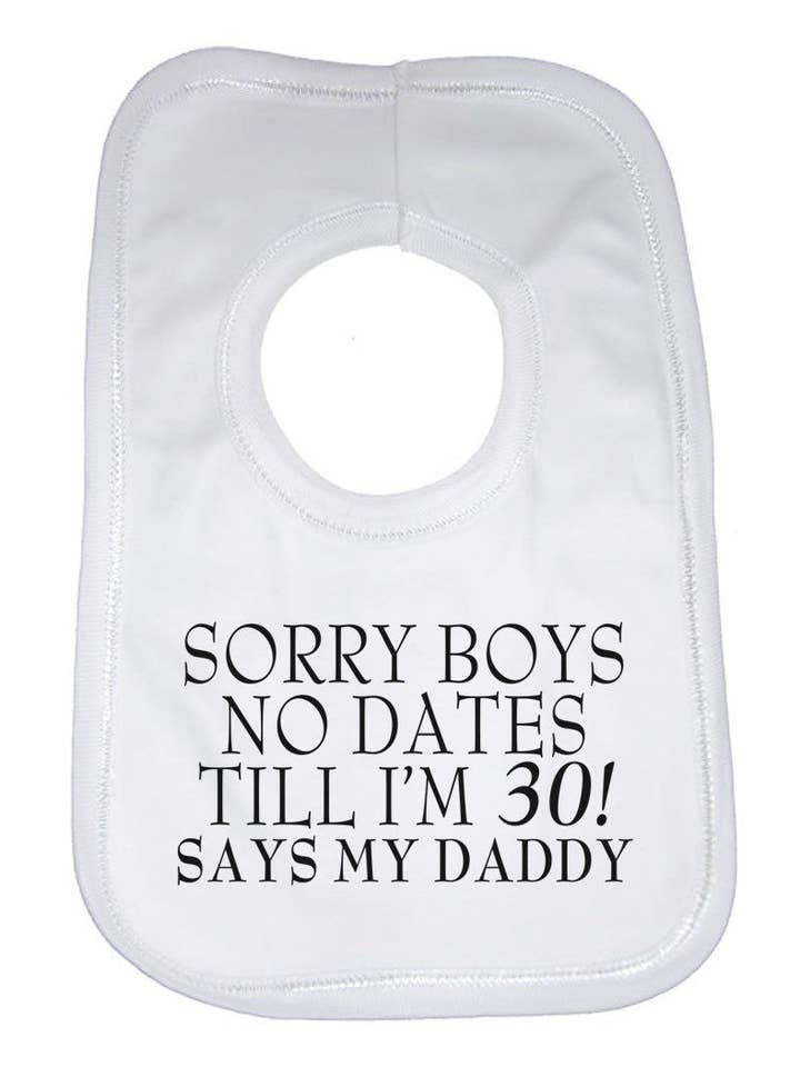 Bavaglino per neonati Sorry Boys No Dates Till Im 30 Says My Daddy per la vendita all'ingrosso da parte di Little Ratbag