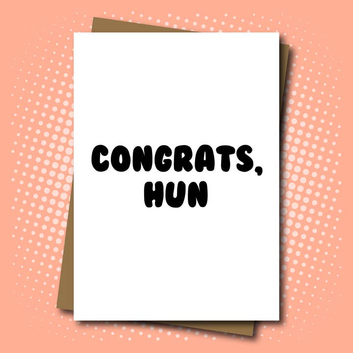 Congrats Hun Greeting Card - Congratulations for any occasion! for wholesale by Maya Rose Creations