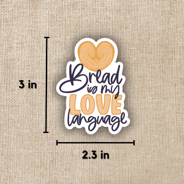 Wildly Enough - Wholesale Sticker - Bread is My Love Language Sticker