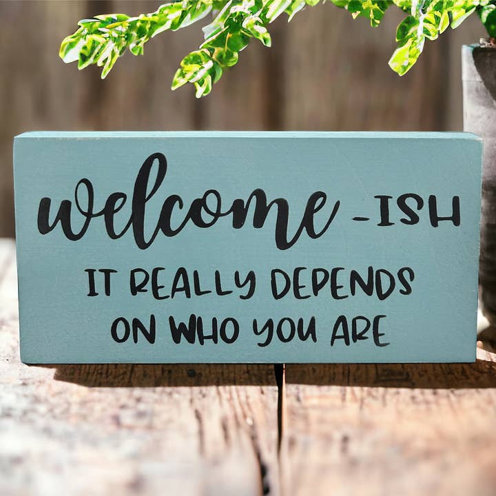 Inkwood Crafters - Wholesale Sign - Welcomeish - Funny Rustic Wood Sign