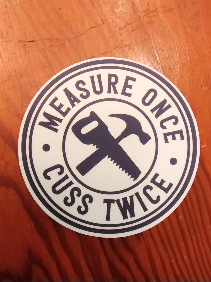 Measure Once Cuss Twice Sticker, Funny Guy Humor, Manly for wholesale by The Crafty Bookworm3