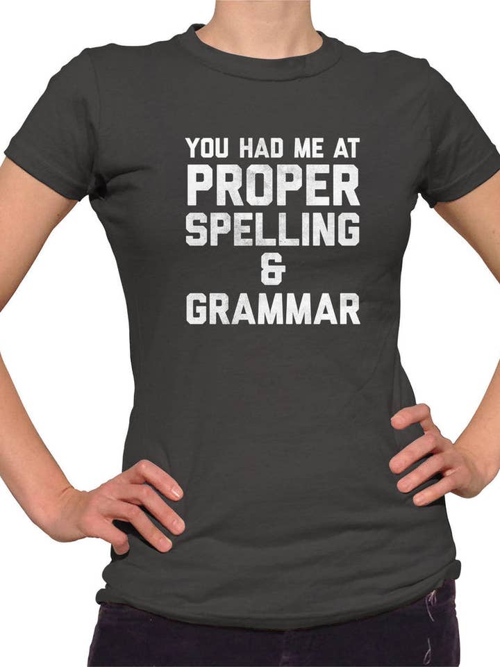 Women's You Had Me At Proper Spelling and Grammar T-Shirt for wholesale by Boredwalk