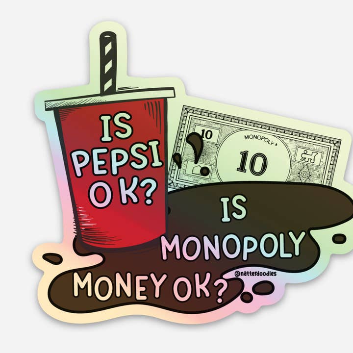 NatterDoodle - Wholesale Sticker - Is Pepsi OK? Is Monopoly Money OK? Funny Girly Holo Sticker