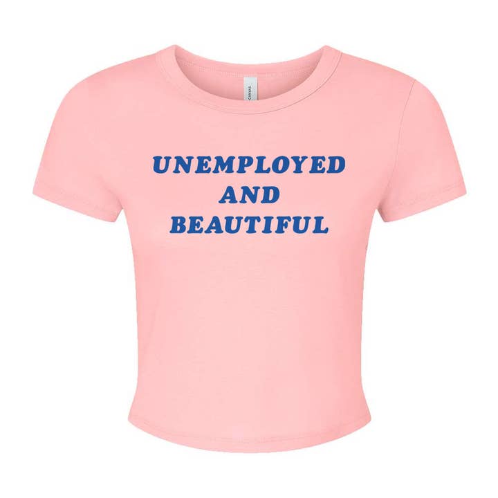 DaisyChainDesignCo - Wholesale T-Shirt (Graphic) - Women's - Unemployed and Beautiful Baby Tee 4