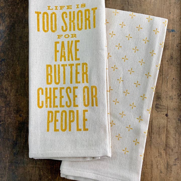 SOUTHERN FRIED DESIGN BARN - Wholesale Tea Towel - Life is Too Short for Fake Butter Cheese or - Kitchen Towel