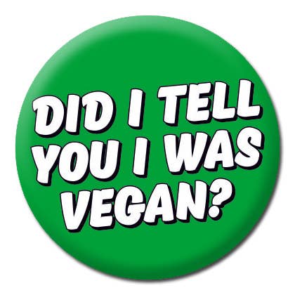 Dean Morris Cards - Venta al por mayor Botón/prendedor - Placa Did I Tell You I Was Vegan0