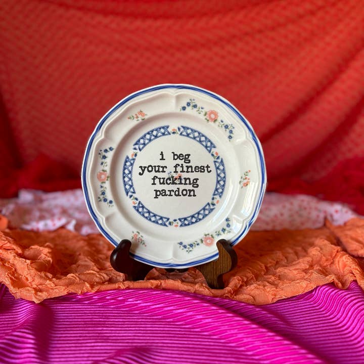 Upcycled Funny Plates, I Beg Your Finest Pardon for wholesale by pretty little creeps
