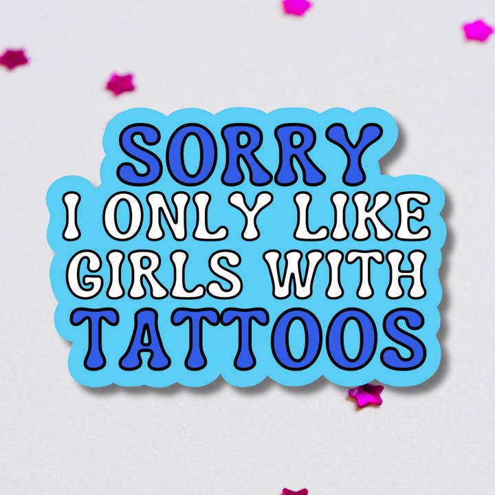 Autocollant en vinyle « Sorry I Only Like Girls with Tattoos » pour la vente par Get Stoked