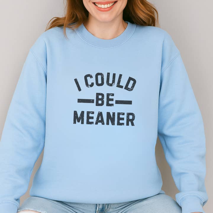 Trendznmore - Modern Graphic Apparel - Wholesale Graphic Sweatshirt - Women's - I Could Be Meaner Crewneck Graphic Sweatshirt3