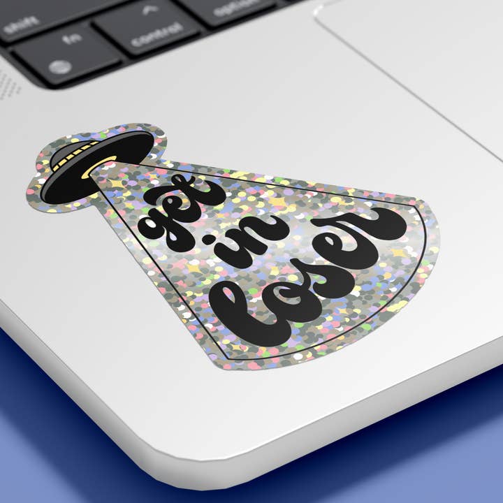hey, alissandra - Wholesale Phone & Laptop Stickers - Get in Loser - Hand-lettered Funny Alien UFO sticker1