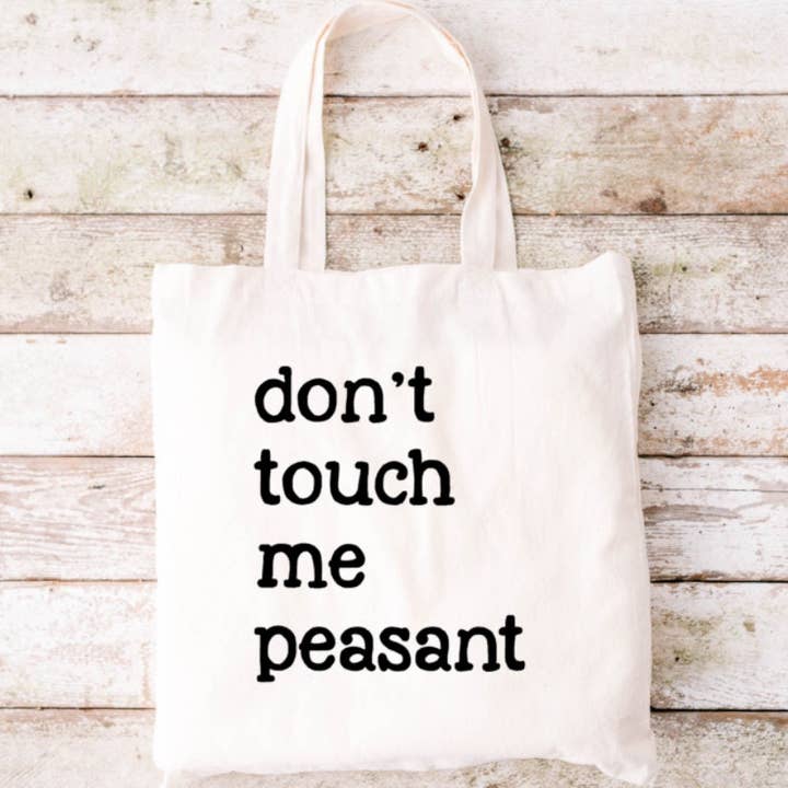 Don't Touch Me Peasant Tote Bag, Funny Tote Bag, Tote Bag, Canvas Tote Bag for wholesale by Brandi Dai Designs
