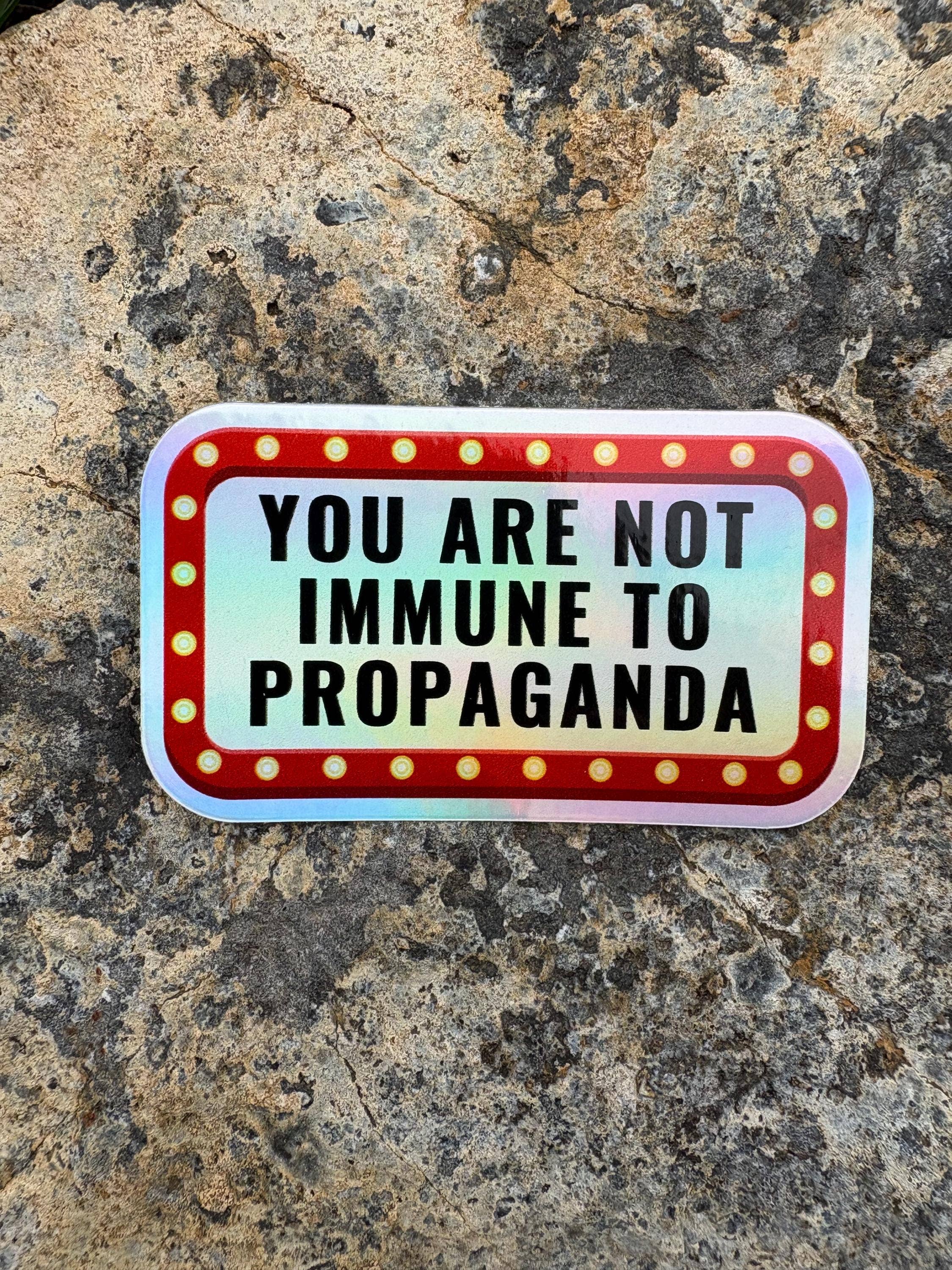 Anna Liz Heart Designs - Wholesale Sticker - Activist Vinyl Sticker – You Are Not Immune To Propaganda9