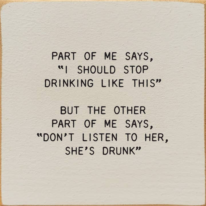 SAWDUST CITY - Wholesale Sign - Part Of Me Says, "I Should Stop Drinking Like This" But...8