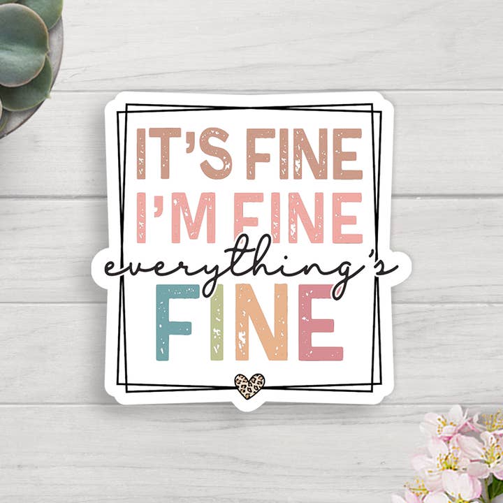 Expression Design Co - Wholesale Sticker - It's Fine I'm Fine Everything's Fine Vinyl Sticker