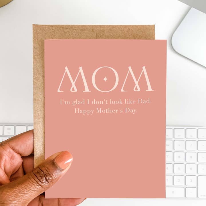 Glad I Don't Look Like Dad Greeting Card | Mother's Day for wholesale by Blú Rose