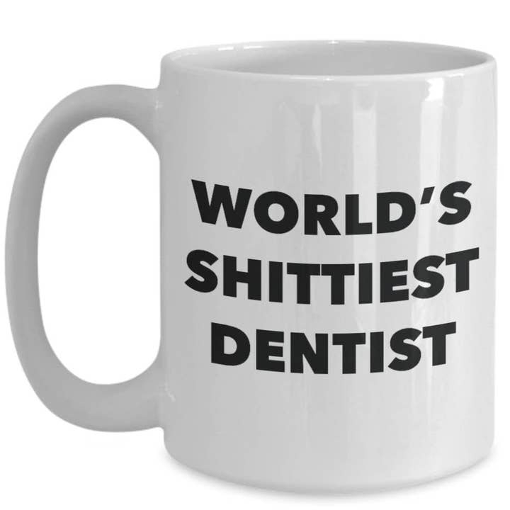CustomHappy - Wholesale Coffee Mug - Dentist Coffee Mug - World's Shittiest Dentist2