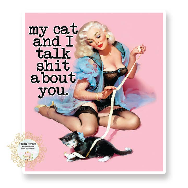 My Cat And I Talk Shit About You Vinyl Sticker Naughty for wholesale by cottage + crown