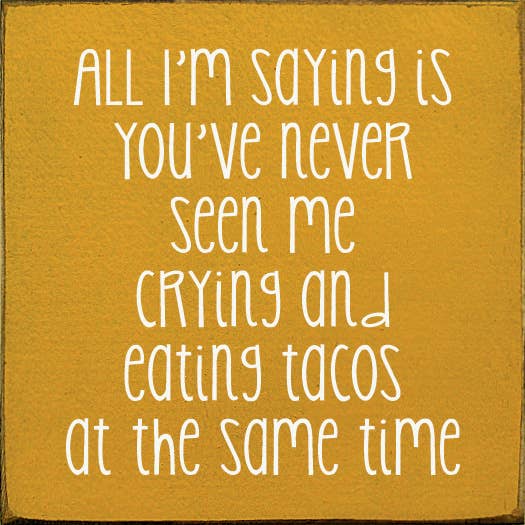 Sinal de parede 'Tudo o que estou a dizer' Taco Humor por atacado de SAWDUST CITY