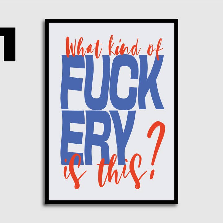 What kind of F*ckery Print for wholesale by Blank Wall Alt