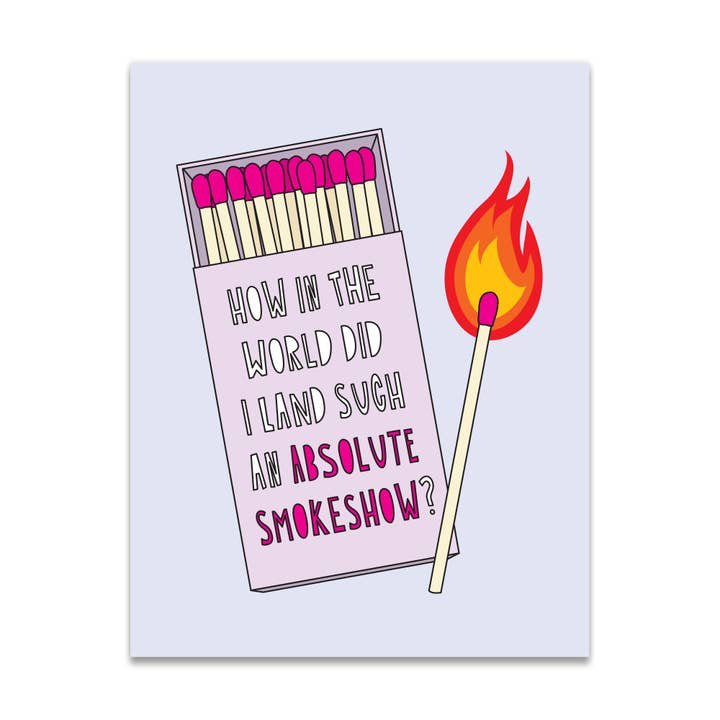 674 - How Did I Land Such A Smokeshow? - A2 card for wholesale by Near Modern Disaster