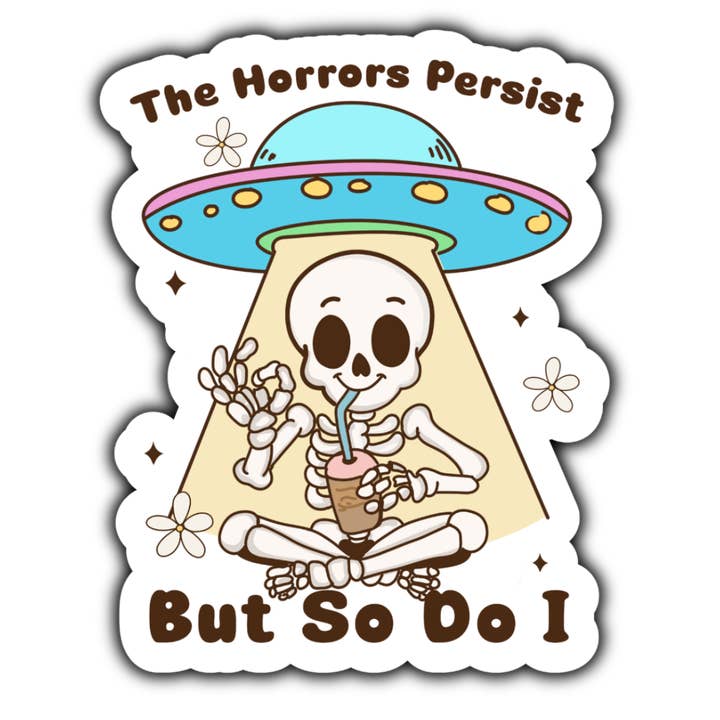 The horrors persist but so do i sticker (white) for wholesale by Stick to it creations