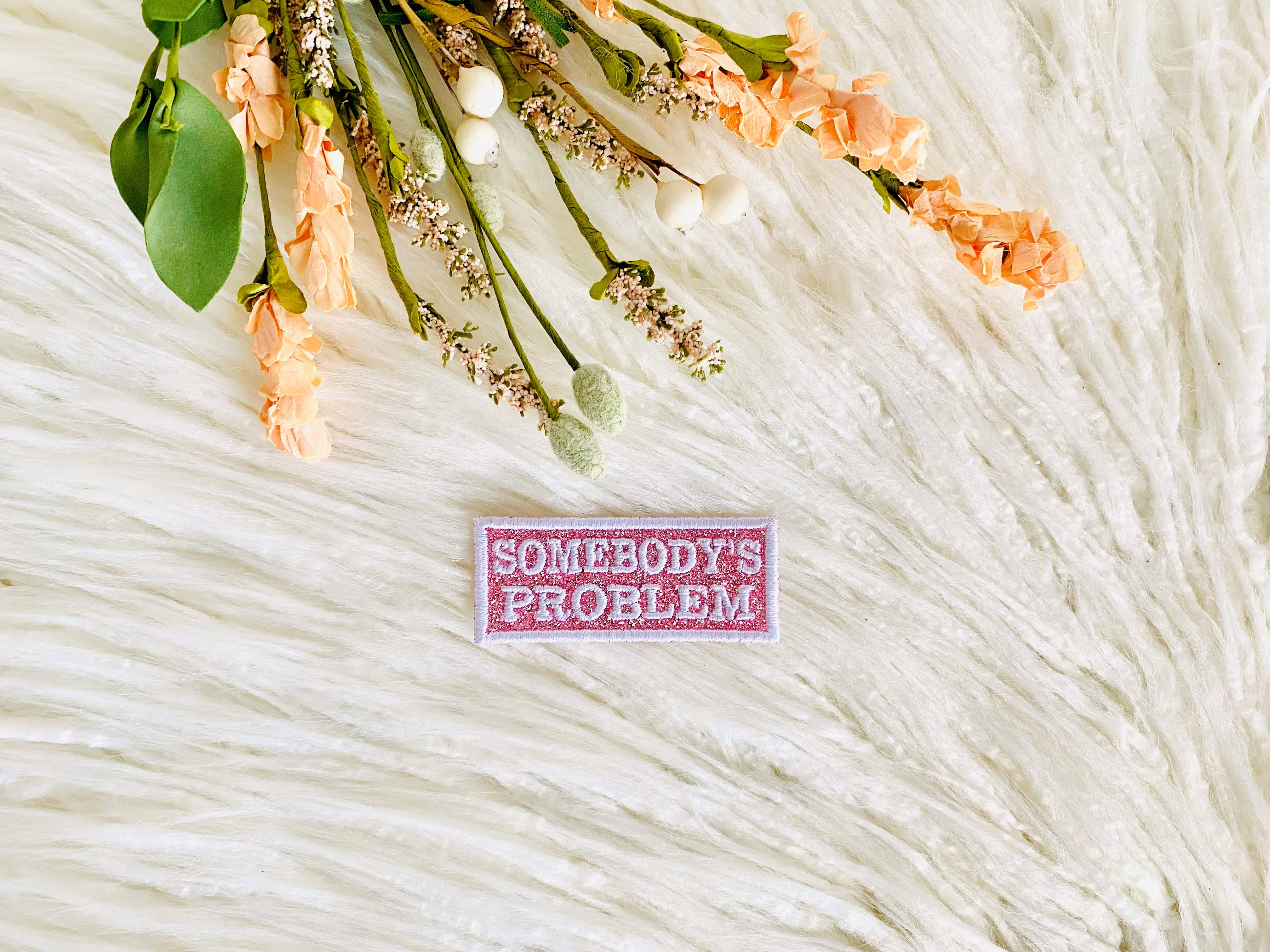 R & R Stitched - Wholesale Patch - Somebody's problem glitter embroidered hat patch