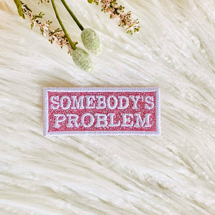 R & R Stitched - Wholesale Patch - Somebody's problem glitter embroidered hat patch0