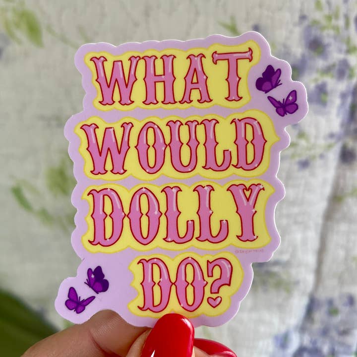 Stickers by Saylor - Wholesale Sticker - What Would Dolly Do? Cute Dolly Parton Vinyl Sticker0