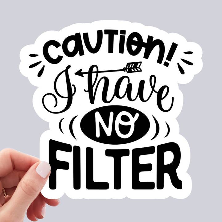 Caution I Have No Filter Sarcastic Sticker / Waterproof for wholesale by Kenjia Design