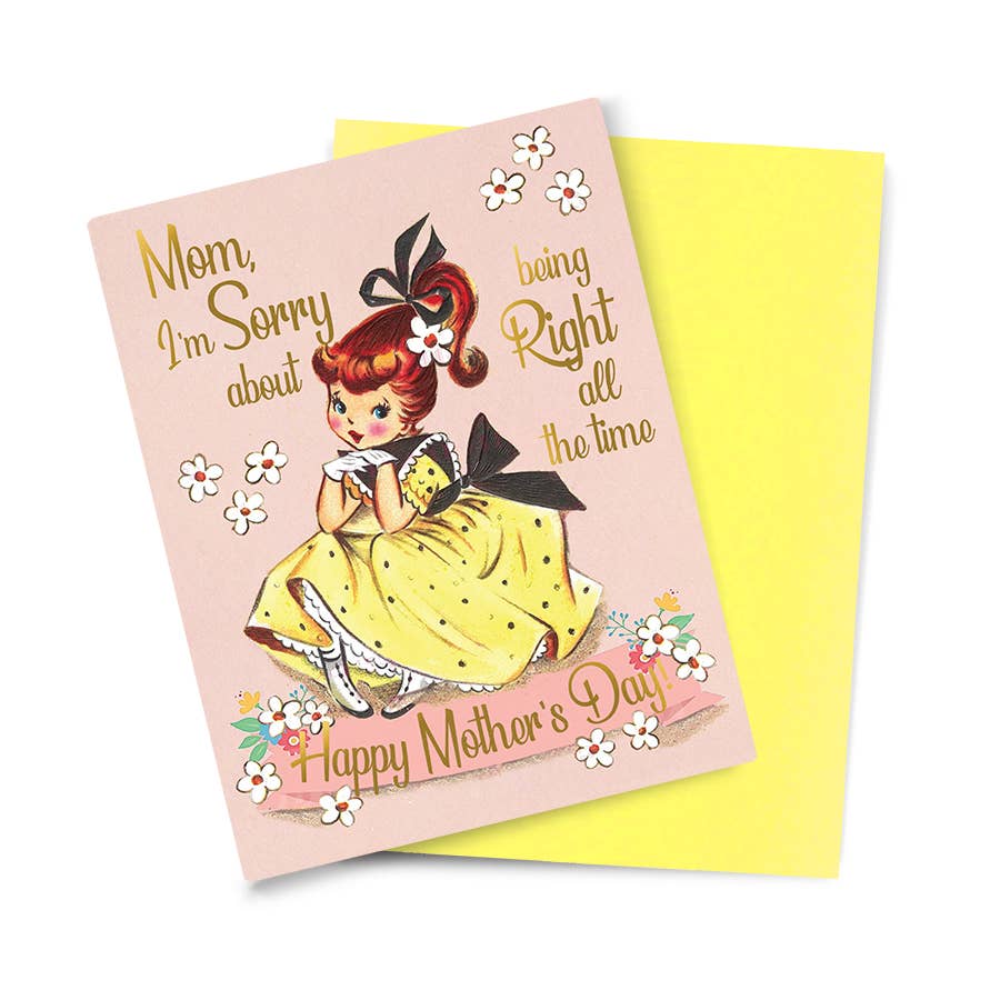 Smitten Kitten - Wholesale Mother's Day Card - Mom, I'm Sorry About Being Right All The Time Card1