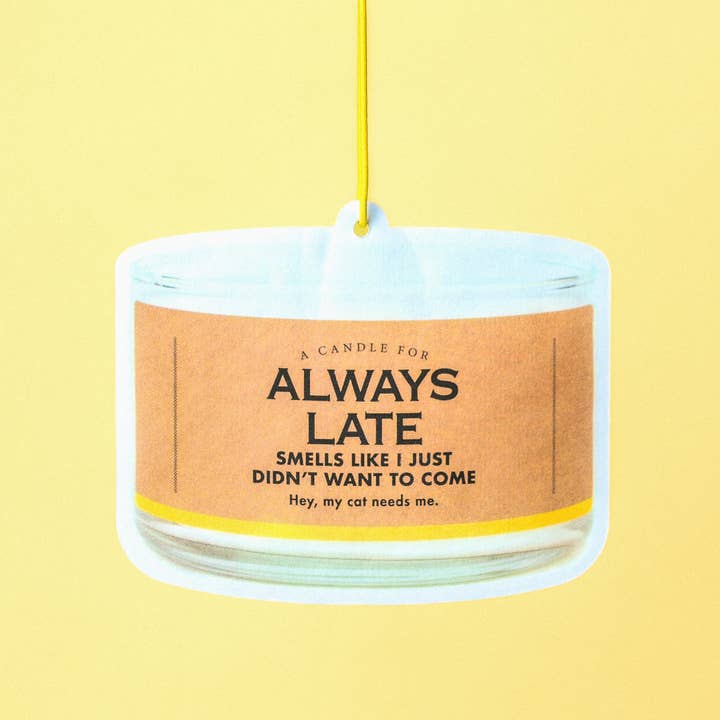 Whiskey River Soap Co. - Wholesale Car Freshener - Unisex - Always Late Air Freshener | Funny Car Air Freshener