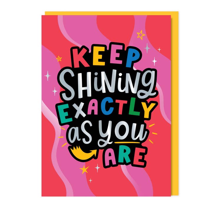 Keep Shining Exactly As You Are Card for wholesale by Dotty Black