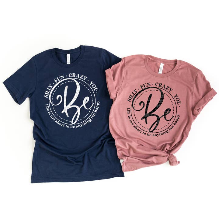 Flawless Transfers - Wholesale Sublimation Transfer - Be Silly Fun Crazy You - Life Is Too Short To Be Anything But Happy DTF Transfer