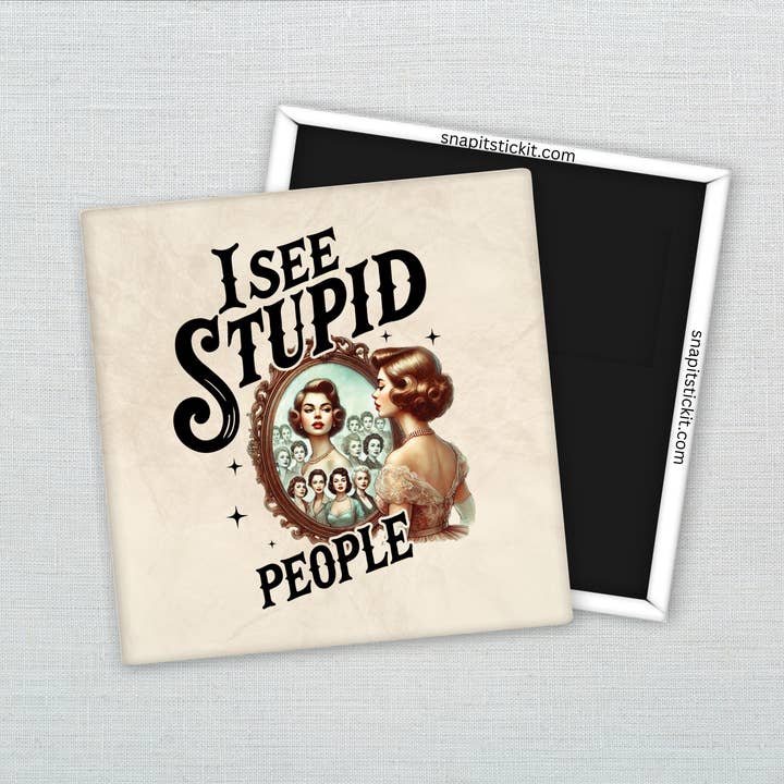 I See Stupid People – Funny Sarcastic Retro Housewife Magnet for wholesale by Snap It Stick It