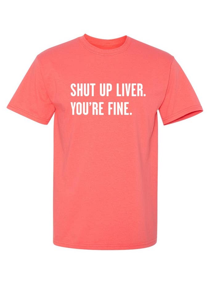 Feelin Good Tees - Wholesale Screen Printed T-Shirt - Unisex - Shut Up Liver. You're Fine.9