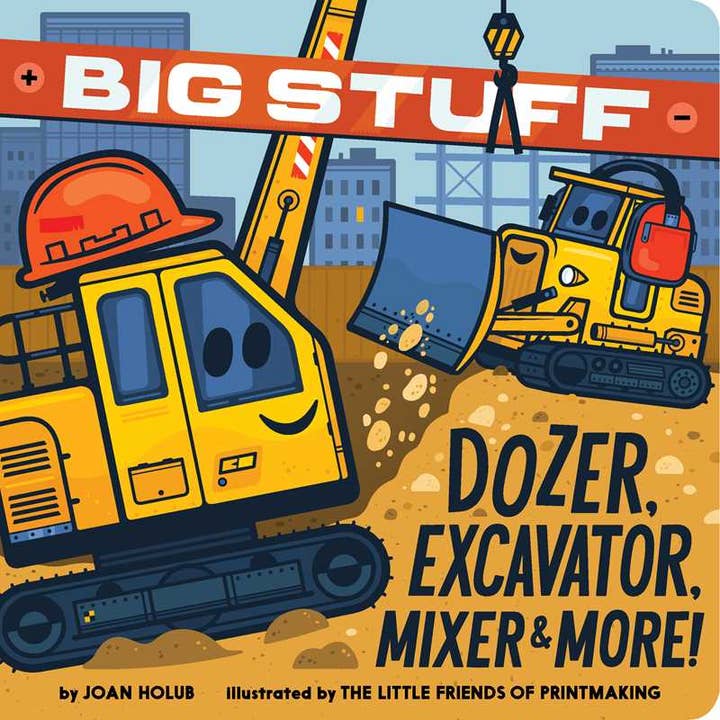 Big Stuff Dozer, Excavator, Mixer & More! by Joan Holub for wholesale by Simon & Schuster
