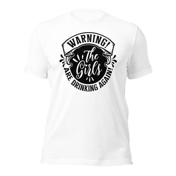 Achtung! Die Mädchen trinken wieder Unisex-T-Shirt für den Großhandel von Black and Gifted LLC