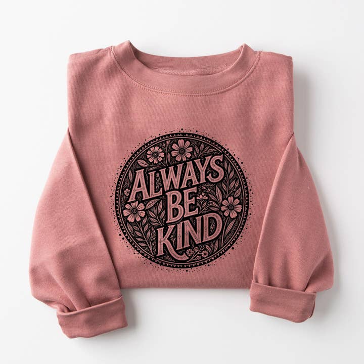 Always Be Kind Sweatshirt for wholesale by Love in Faith