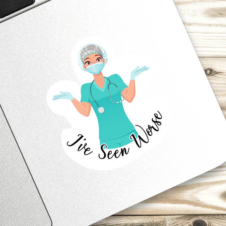 I've Seen Worse Nurse Doctor Healthcare Sticker for wholesale by Full Moon Arts & More