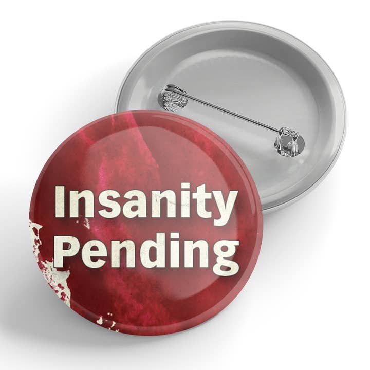Pulsante Insanity Pending per la vendita all'ingrosso da parte di Black River Letterpress & Paper Co.