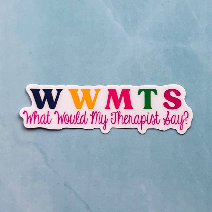 Uplifter Sticker - Wholesale Sticker - What would my therapist say sticker. WWMTS4