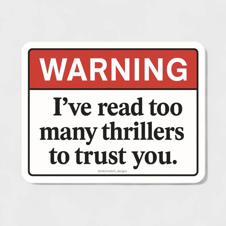 Warning I've Read Too Many Thrillers to Trust You 3x3 Matte for wholesale by Studio Notion