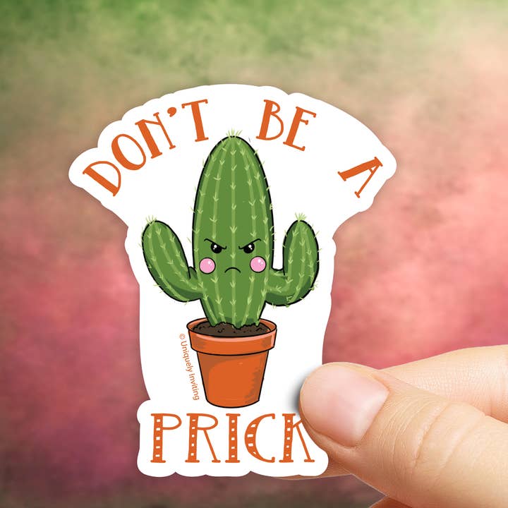 Don't Be A Prick Vinyl Sticker for wholesale by Uniquely Inviting