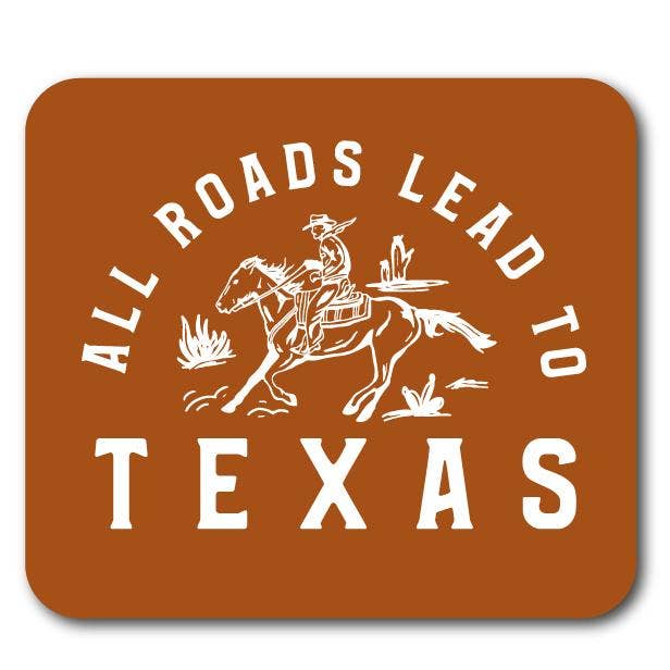 Made in Texas Co. - Wholesale Sticker - All Roads Lead to Texas Decal2