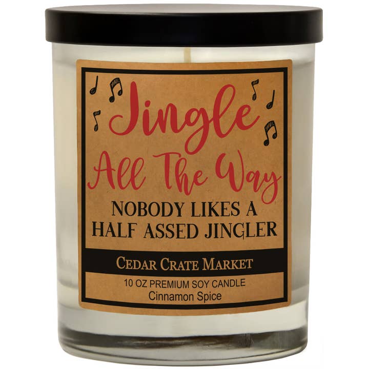 Jingle All The Way Nobody Likes A Half Assed Jingler Candle for wholesale by Cedar Crate Market