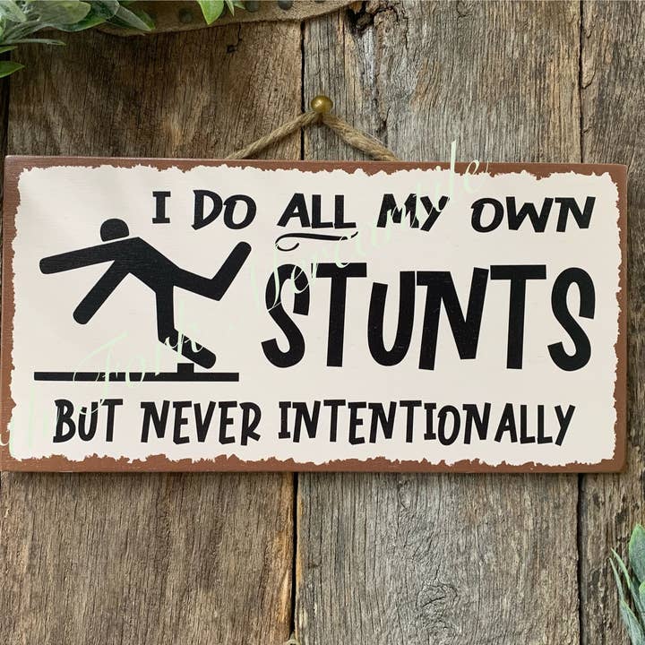 I Do All My Own Stunts, But Never Intentionally for wholesale by North Fork Mercantile