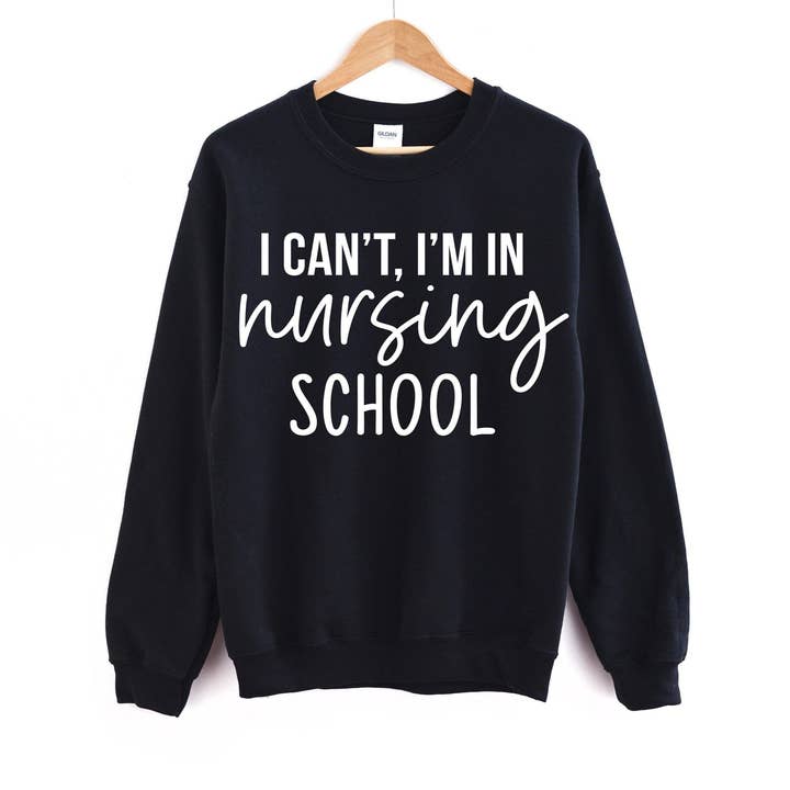 I Can't I'm In Nursing School Nurse Sweatshirt for wholesale by Light & Shine