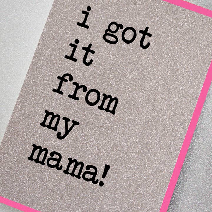 I Got It From My Mama! for wholesale by Five Dollar Shake & Counting Stars