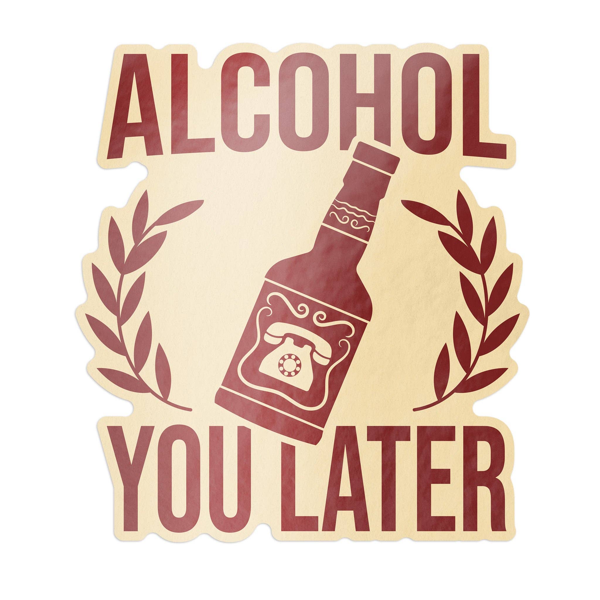 Barrel Down South - Wholesale Sticker - Alcohol You Later Sticker0