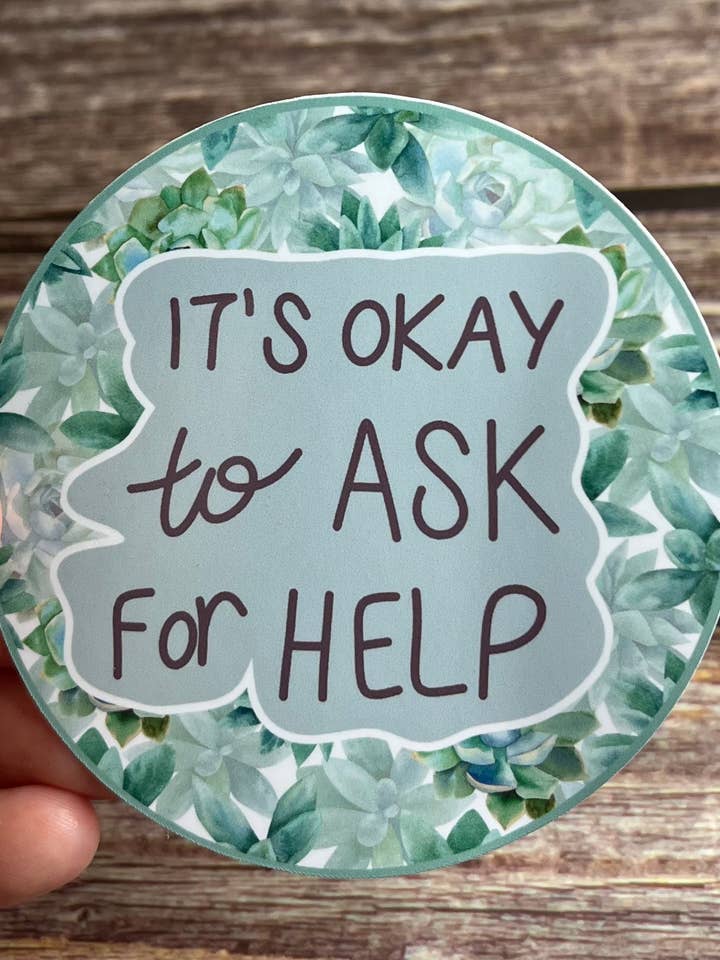 its okay to ask for help vinyl sticker, 3”x3” for wholesale by Prickly Petal Boutique